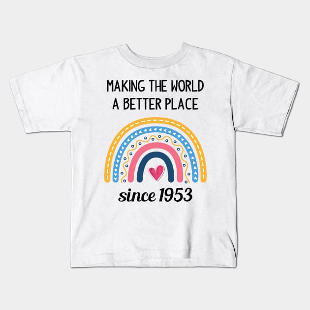 Making The World Better Since 1953 70th Birthday 70 Years Old Kids T-Shirt by Happy Solstice